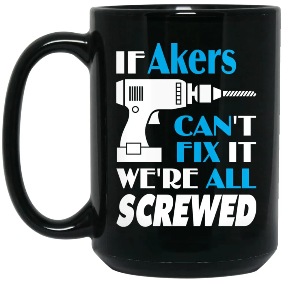 Akers Can Fix It All Best Personalised Akers Name Gift Ideas 15 oz Black Mug