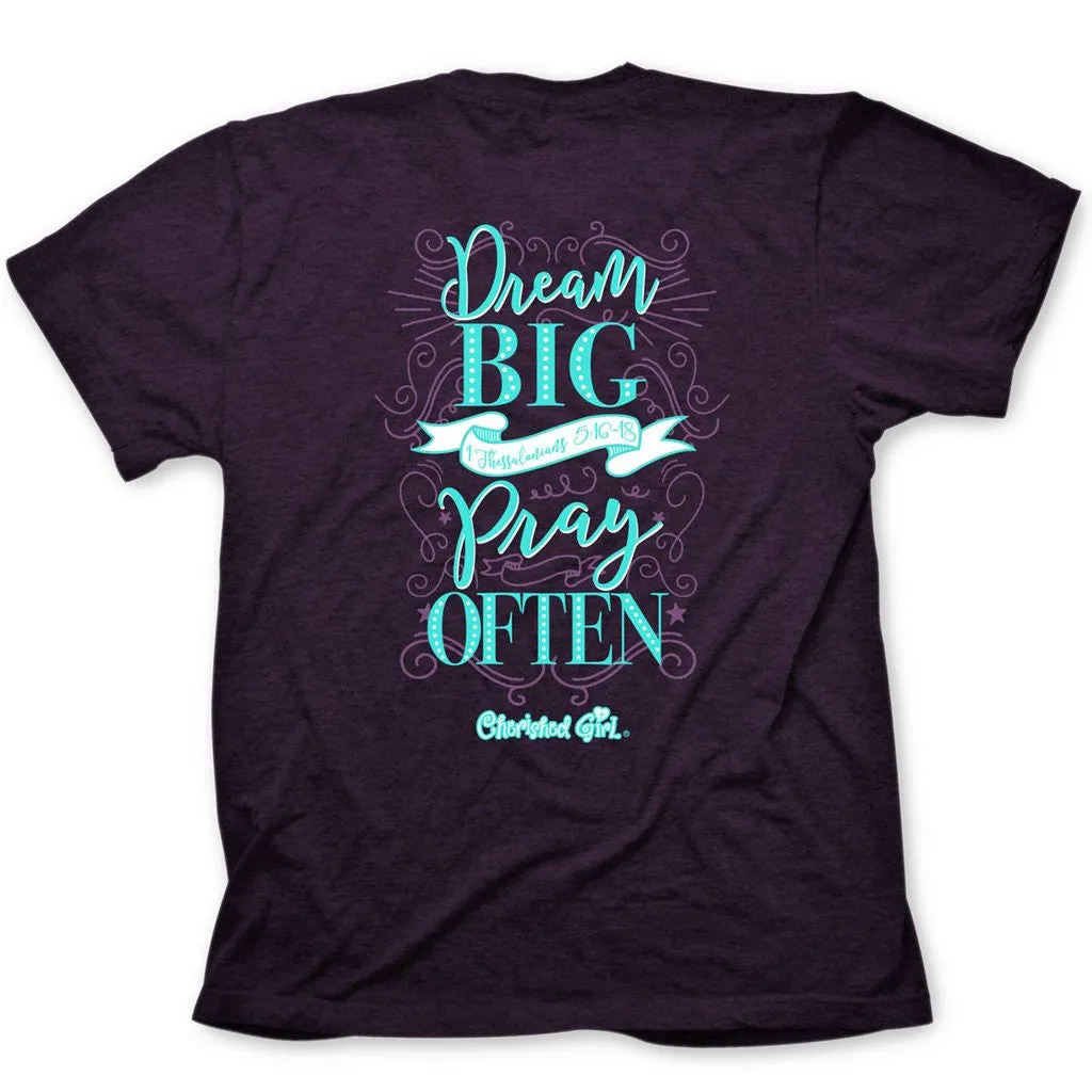 Cherished Girl Dream Big & Pray Often Girlie Christian Bright T Shirt